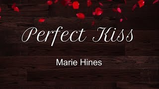 PERFECT KISS lyrics - Marie Hines