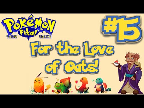 Let’s Play Pokémon Yellow Forgotten Run, Pt. 15 - For the Love of Oats!