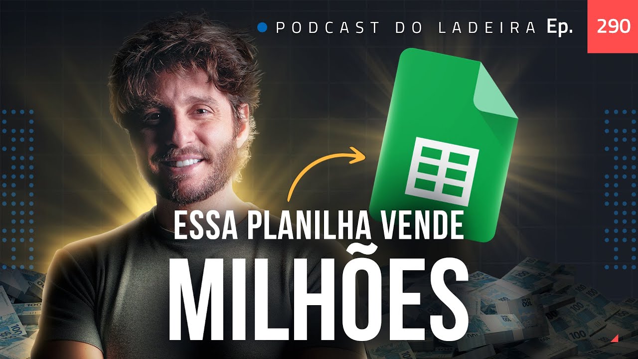 Ep. 290 - Planilha que vende milhões