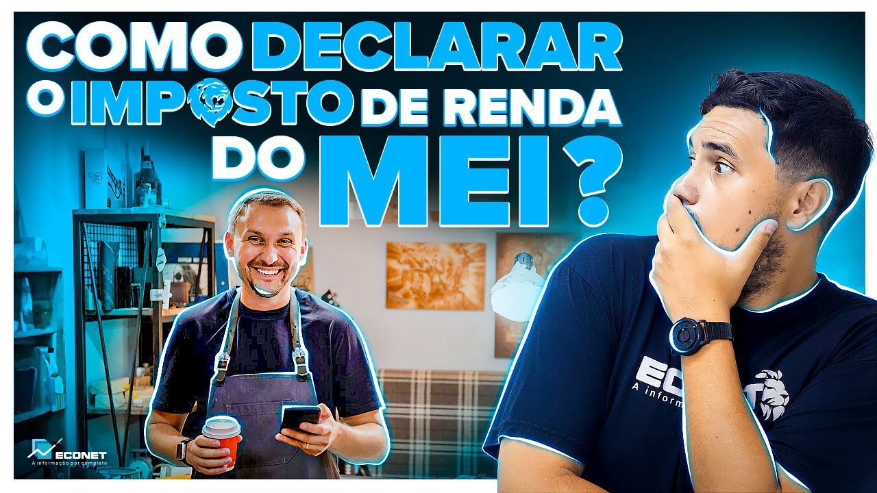 ENTENDA AGORA COMO DECLARAR O IMPOSTO DE RENDA DO MEI DE FORMA SIMPLES