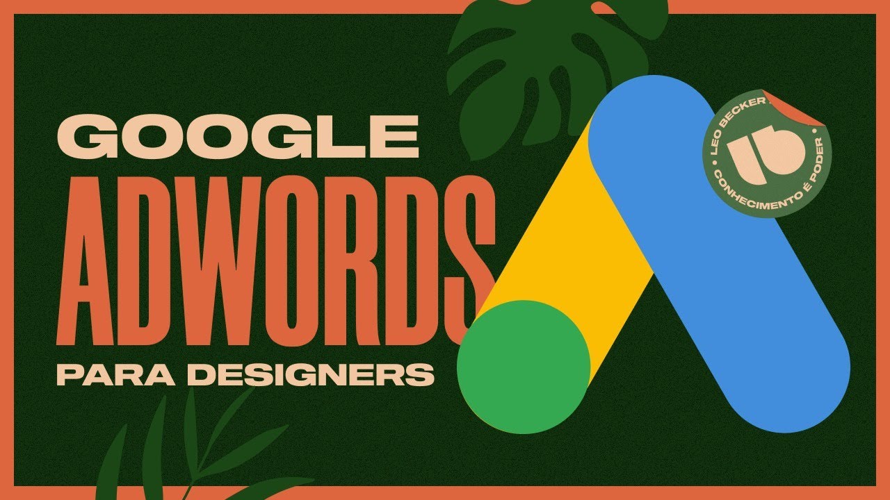 Aula #06 - Google Adwords para Designers - Tráfego pago para criativos