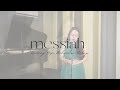 messiah - francesca battistelli (cover) ♪