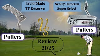 TaylorMade TP Reserve Putters vs Scotty Cameron Super Select 2025 Review and Comparison