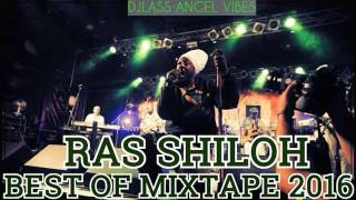Ras Shiloh Best Of Mixtape By DJLass Angel Vibes (August 2016)