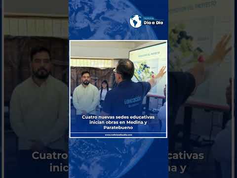 Cuatro nuevas sedes educativas inician obras en Medina y Paratebueno