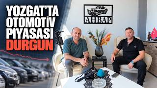 Yozgat’ta otomotiv piyasası durgun: Araç almak için uygun zaman mı?