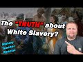 The "TRUTH" about White Slavery? What? | Forgotten History | History Teacher Reacts