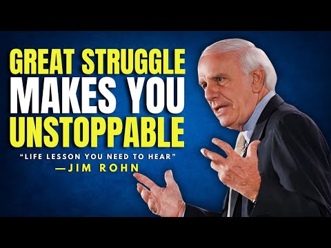 Great Struggle Makes You UNSTOPPABLE - Life Lesson You Need To Hear - Jim Rohn Motivation