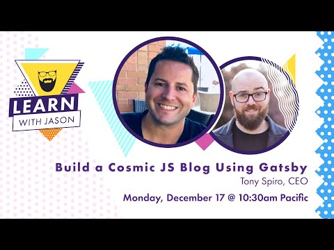 Build a Cosmic JS-powered blog using Gatsby w/Tony Spiro — Learn With Jason