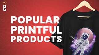 10 Best-Selling Print-On-Demand Products You Can Sell Using Printful