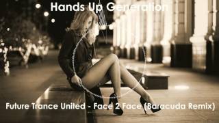 Future Trance United - Face 2 Face (Baracuda Remix)