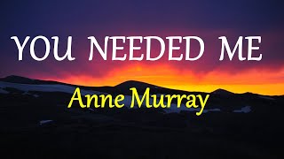 Download lagu YOU NEEDED ME  - ANNE MURRAY lyrics (HD) mp3 Download lagu YOU NEEDED ME  - ANNE MURRAY lyrics (HD) mp3