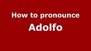 How to pronounce Adolfo