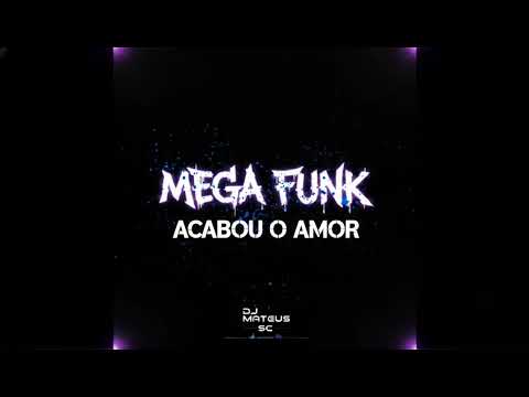 Mega funk Acabou o amor