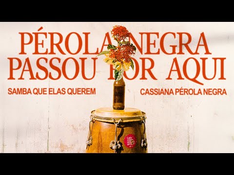 Pérola Negra Passou Por Aqui - Samba Que Elas Querem, Cassiana Pérola Negra (Visualizer)