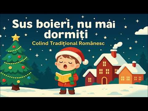 Sus boieri, nu mai dormiți – Colind Tradițional Românesc | Versiune pentru Copii