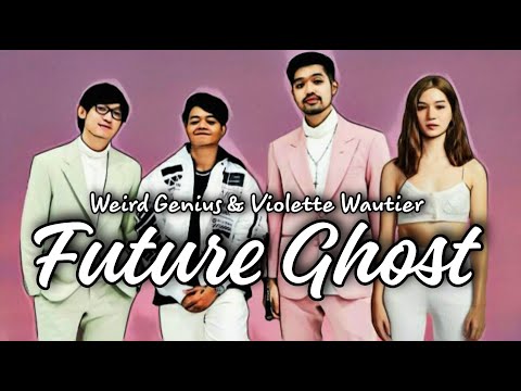 Future Ghost - Weird Genius & Violette Wautier (lyrics)