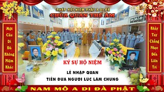 CHÙA QUAN THẾ ÂM - Lễ Nhập Quan tiễn đưa người lúc lâm chung 