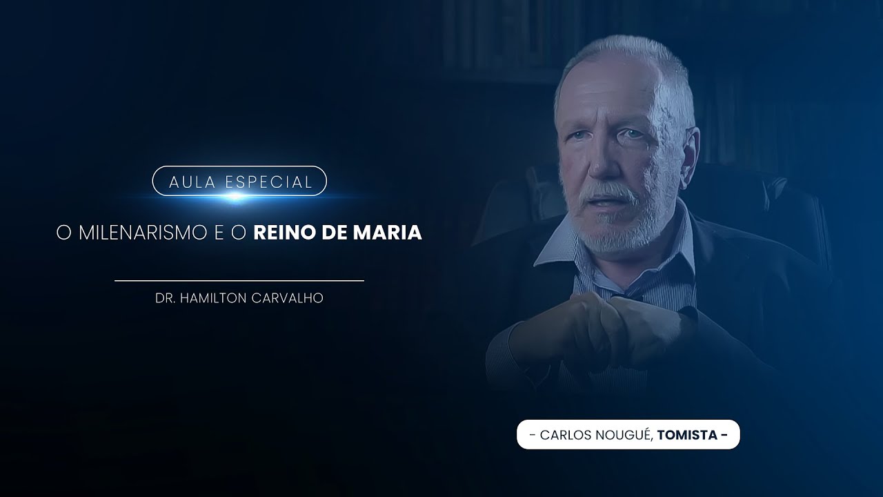 ⚜️ O Milenarismo e o Reino De Maria (Com Prof. Carlos Nougué) ⚜️
