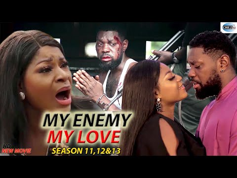 MY ENEMY MY LOVE (SEASON 11,12&13) Destiny Etiko & Jerry Williams Trending New 2021 Nigerian Movie