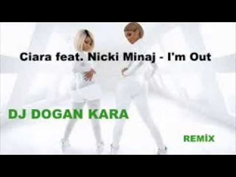 Ciara feat  Nicki Minaj   I'm Out DJ Dogan KARA) 2013