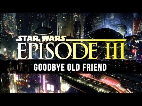 John Williams: Goodbye Old Friend [Star Wars III Unreleased Music]