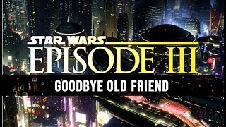 John Williams: Goodbye Old Friend [Star Wars III Unreleased Music]
