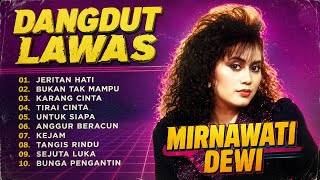 Download lagu MIRNAWATI DEWI DANGDUT LAWAS NOSTALGIA mp3
