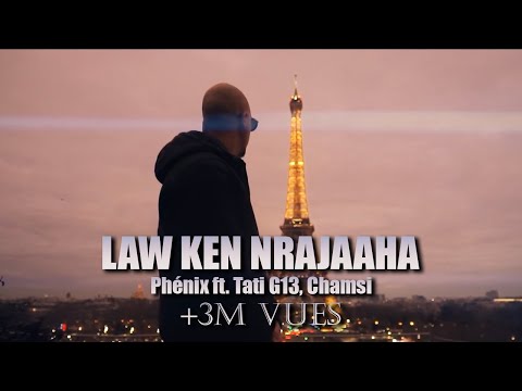 Phénix ft. Tati G13 , Chamsi - Law Ken Nrajaaha (Official Music Video)