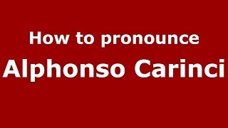 How to pronounce Alphonso Carinci