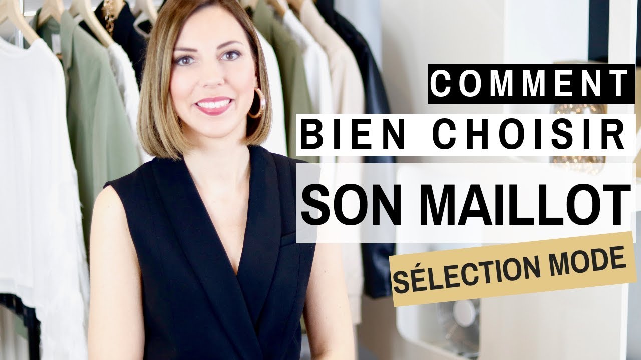 COMMENT CHOISIR SON MAILLOT DE BAIN EN FONCTION DE SA MORPHOLOGIE  Conseils & sélection mode
