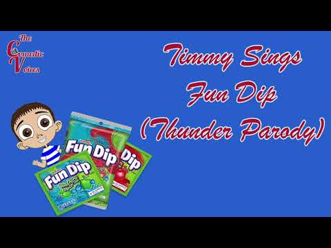 TIMMY SINGS FUN DIP (THUNDER PARODY)
