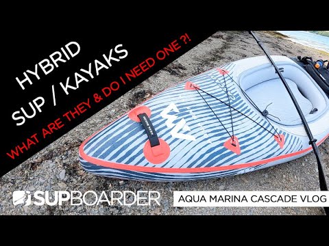 What is a SUP/Kayak Hybrid? Are they any good? / Aqua Marina Cascade 11'2 VLOG