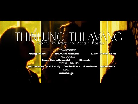 PROJECT WALLFLOWER- THINLUNG THLAVÂNG ft AENGI & ROSALYN