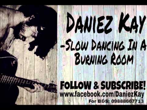 Daniez Kay - Slow Dancing In A Burning Room