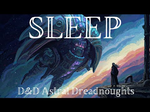Secrets of the Astral Dreadnoughts: Unveiling Lore of Cosmic Leviathans | D&D Lore To Sleep To