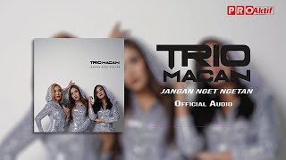 Download lagu Trio Macan - Jangan Nget Ngetan mp3
