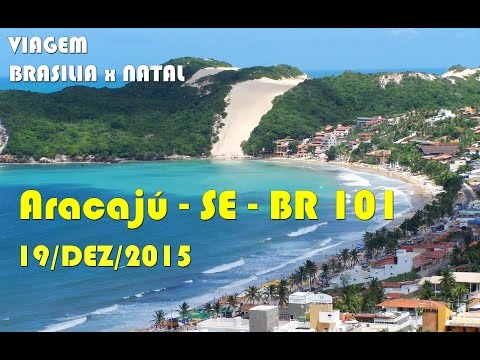 BRASILIA -  NATAL -  PARTE 31 -  ARACAJU -  SAÍDA PARA MACEIÓ -  BR 101