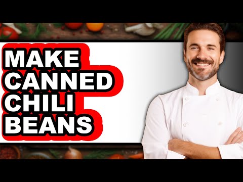 How to Make Canned Chili Beans - Full Guide