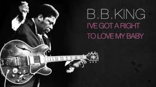 B.B.King - I'VE GOT A RIGHT TO LOVE MY BABY