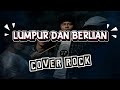 LUMPUR BERLIAN IPANK COVER ROCK BY AKKAZ BAND