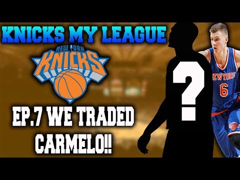 Carmelo Anthony Has Been TRADED! - Knicks My League Ep.7 - NBA 2K17