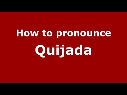 How to pronounce Quijada