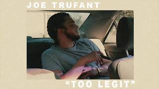 Joe Trufant "Too Legit"