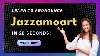 How to pronounce Jazzamoart