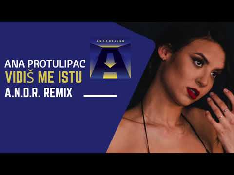 Vidiš me istu x Ana Protulipac (A.N.D.R. Remix)