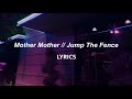 Mother Mother // Jump The Fence (LYRICS)