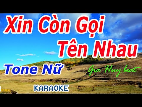 Karaoke - Xin Còn Gọi Tên Nhau - Tone Nữ - Nhạc Sống - gia huy beat