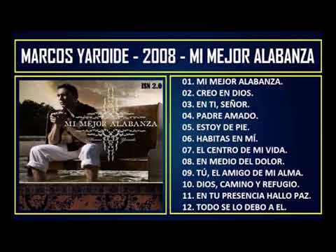 Marcos Yaroide - Mi Mejor Alabanza - Álbum Completo - Musica Cristiana ♬