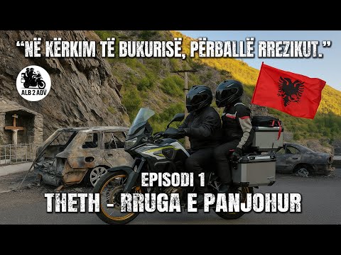 THETH – RRUGA E PANJOHUR – Episodi 1 “Në kërkim të bukurisë, përballë rrezikut.”
